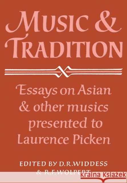 Music and Tradition: Essays on Asian and Other Musics Presented to Laurence Picken Widdess, D. R. 9780521105965 Cambridge University Press