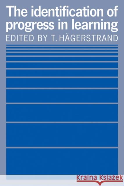 The Identification of Progress in Learning T. Hagerstrand 9780521106085 Cambridge University Press