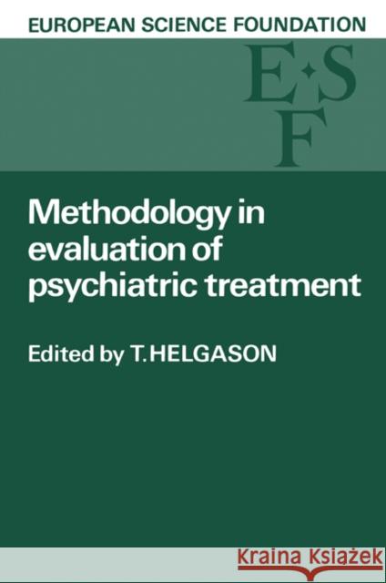 Methodology in Evaluation of Psychiatric Treatment: Proceedings of a Workshop Held in Vienna 10-13 June 1981 Helgason, T. 9780521106092 Cambridge University Press