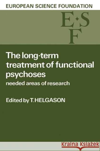 The Long-Term Treatment of Functional Psychoses: Needed Areas of Research Helgason, T. 9780521106108