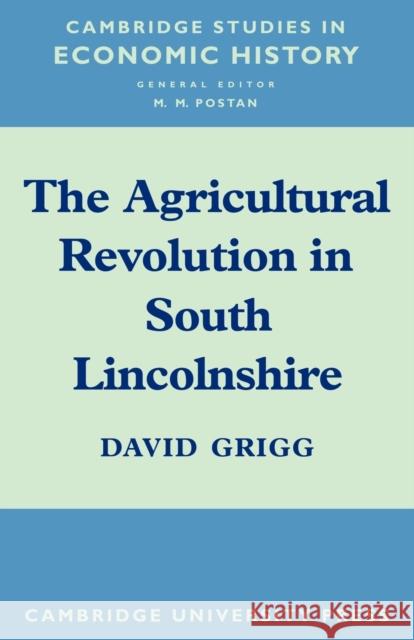 The Agricultural Revolution in South Lincolnshire David Grigg 9780521106153