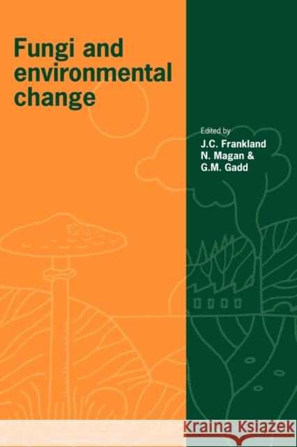 Fungi and Environmental Change Juliet C. Frankland Naresh Magan Geoffrey M. Gadd 9780521106252 Cambridge University Press