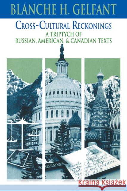 Cross-Cultural Reckonings: A Triptych of Russian, American and Canadian Texts Blanche H. Gelfant (Dartmouth College, New Hampshire) 9780521106757