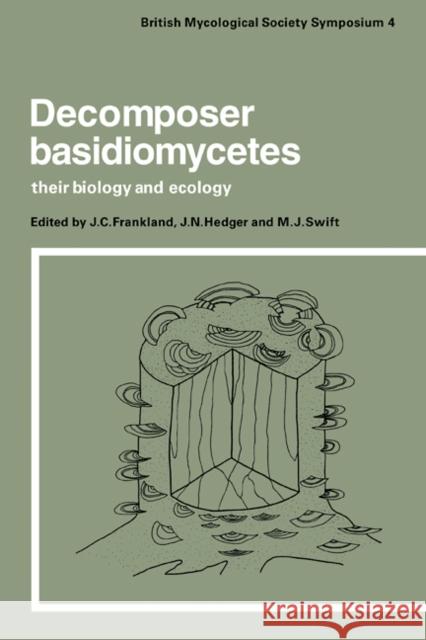 Decomposer Basidiomycetes: Their Biology and Ecology Frankland, J. 9780521106801 Cambridge University Press