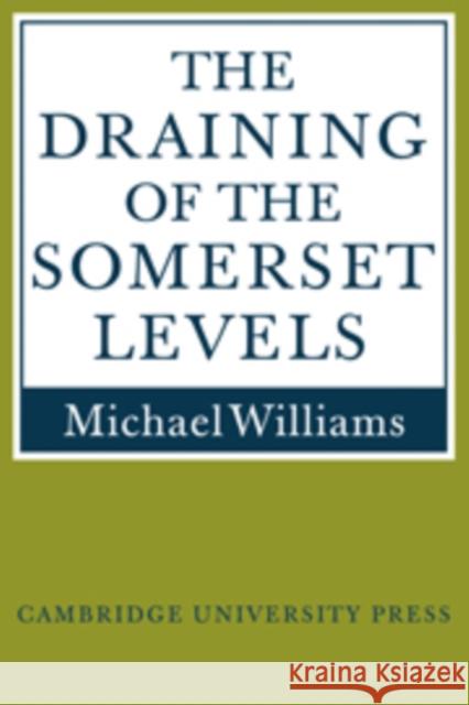 The Draining of the Somerset Levels Michael Williams 9780521106856 Cambridge University Press