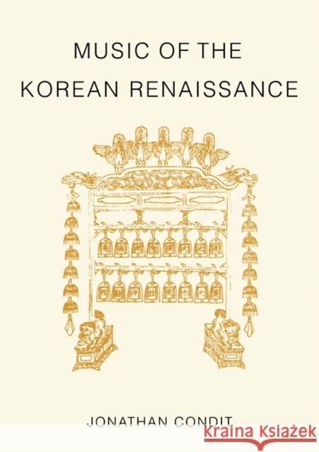 Music of the Korean Renaissance: Songs and Dances of the Fifteenth Century Condit, Jonathan 9780521106870