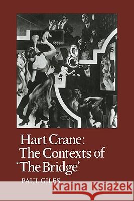 Hart Crane: The Contexts of the Bridge Giles, Paul 9780521107006 Cambridge University Press