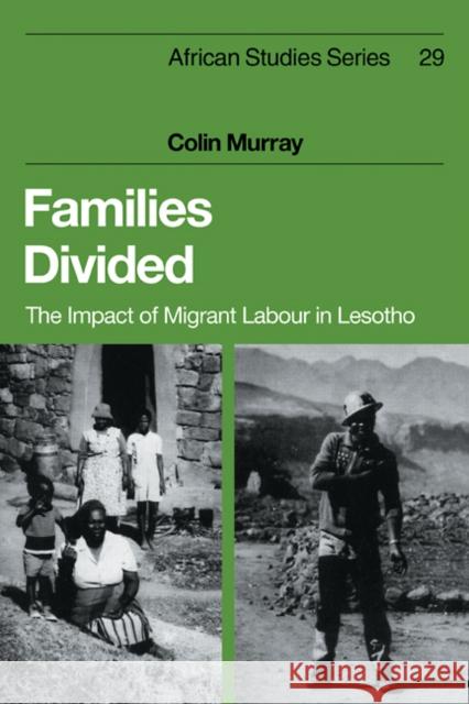 Families Divided: The Impact of Migrant Labour in Lesotho Murray, Colin 9780521107099