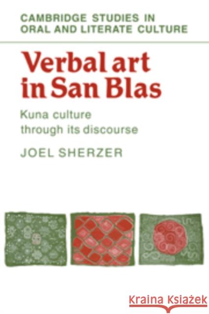 Verbal Art in San Blas: Kuna Culture Through Its Discourse Sherzer, Joel 9780521107112 Cambridge University Press