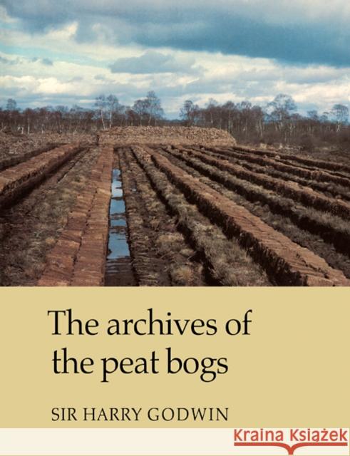 The Archives of Peat Bogs Harry Godwin 9780521107129 Cambridge University Press