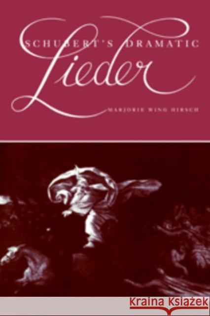 Schubert's Dramatic Lieder Marjorie Wing Hirsch 9780521107198 Cambridge University Press