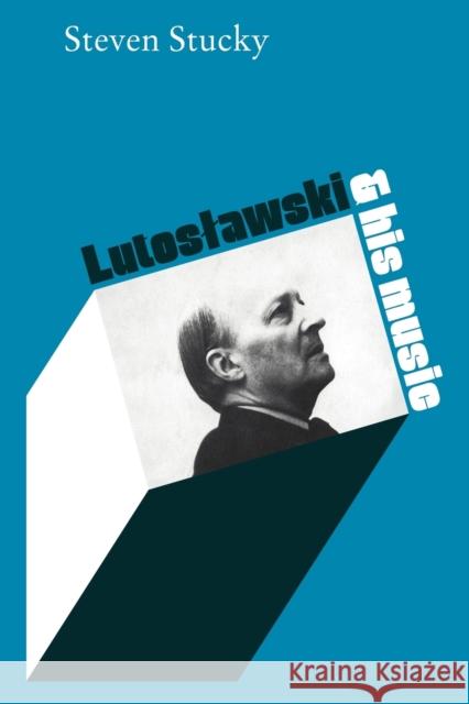 Lutoslawski and His Music Steven Stucky 9780521107402