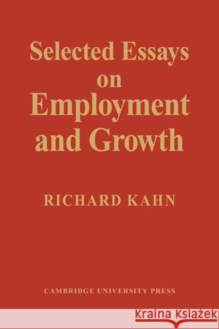 Selected Essays on Employment and Growth Richard Kahn 9780521107747 Cambridge University Press