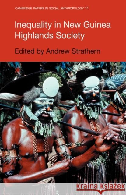 Inequality in New Guinea Highlands Societies Andrew Strathern 9780521107846