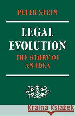 Legal Evolution: The Story of an Idea Stein, Peter 9780521108003 Cambridge University Press