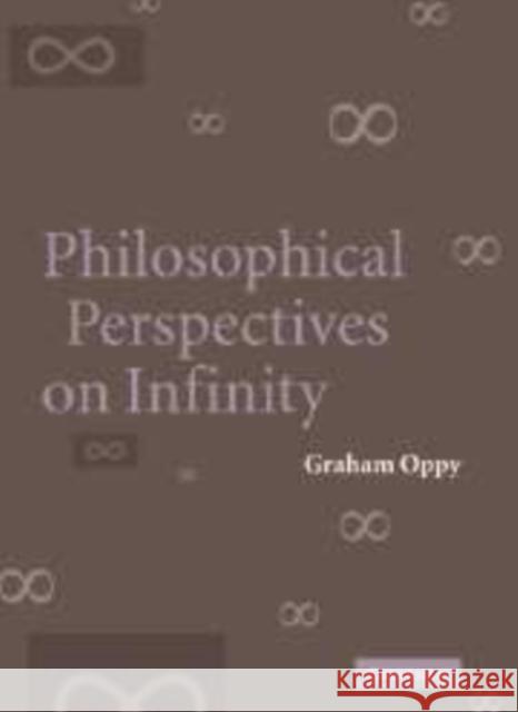 Philosophical Perspectives on Infinity Graham Oppy 9780521108096 Cambridge University Press