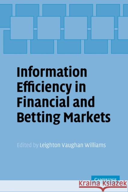 Information Efficiency in Financial and Betting Markets Leighton Vaugha Leighton Vaughan Williams 9780521108171