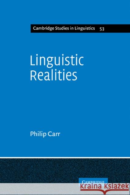 Linguistic Realities: An Autonomist Metatheory for the Generative Enterprise Carr, Philip 9780521108287 Cambridge University Press