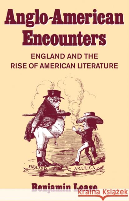 Anglo-American Encounters: England and the Rise of American Literature Lease, Benjamin 9780521108522 Cambridge University Press