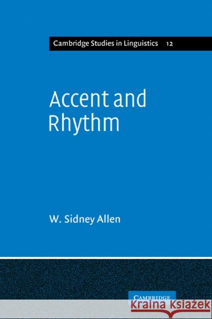 Accent and Rhythm: Prosodic Features of Latin and Greek: A Study in Theory and Reconstruction Allen, W. Sidney 9780521108591 Cambridge University Press