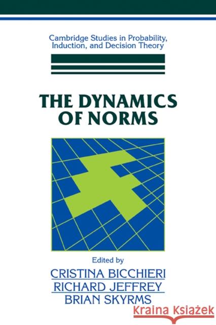 The Dynamics of Norms Cristina Bicchieri Richard Jeffrey Brian Skyrms 9780521108744 Cambridge University Press