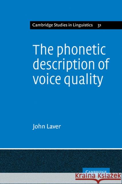 The Phonetic Description of Voice Quality John Laver 9780521108898 Cambridge University Press