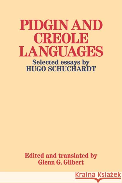 Pidgin and Creole Languages: Selected Essays by Hugo Schuchardt Hugo, Schuchardt 9780521108904