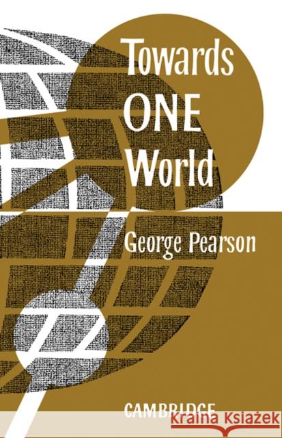Towards One World George Pearson 9780521109109