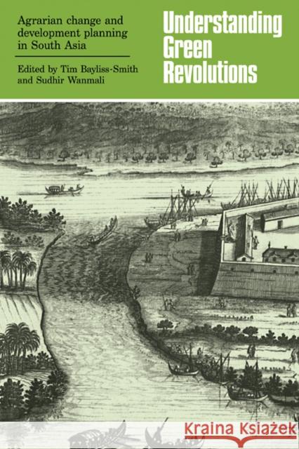 Understanding Green Revolutions: Agrarian Change and Development Planning in South Asia Bayliss-Smith, Tim 9780521109123 Cambridge University Press