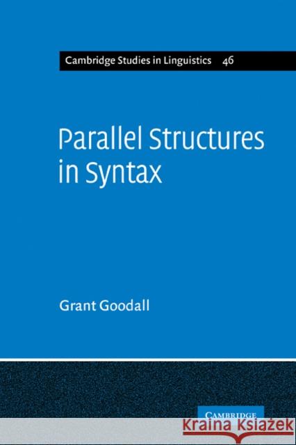 Parallel Structures in Syntax: Coordination, Causatives, and Restructuring Goodall, Grant 9780521109161