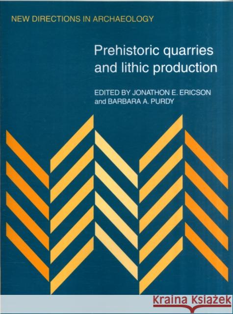 Prehistoric Quarries and Lithic Production Jonathon E. Ericson Barbara A. Purdy 9780521109239 Cambridge University Press