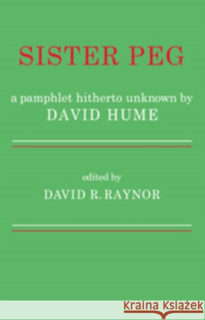 Sister Peg: A Pamphlet Hitherto Unknown by David Hume Raynor, David R. 9780521109543