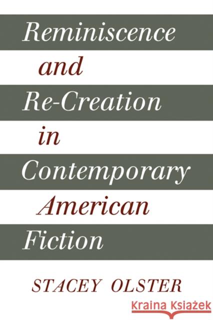 Reminiscence and Re-Creation in Contemporary American Fiction Olster, Stacey 9780521109802 Cambridge University Press