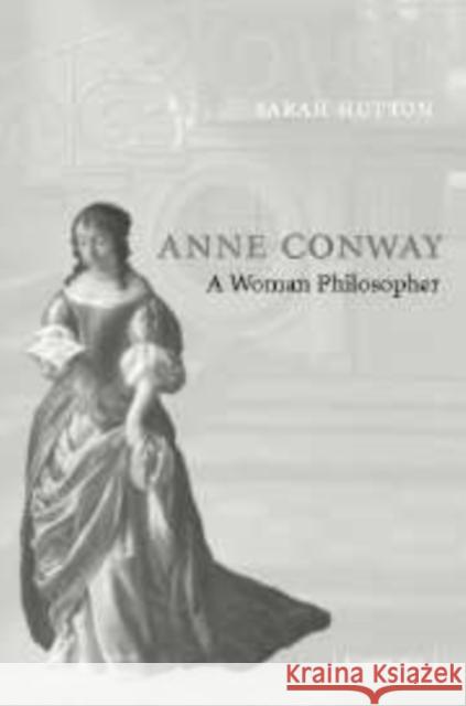 Anne Conway: A Woman Philosopher Hutton, Sarah 9780521109819