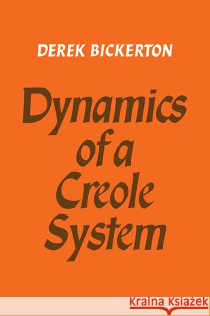 Dynamics of a Creole System Derek Bickerton 9780521110150 Cambridge University Press
