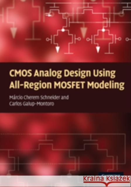 CMOS Analog Design Using All-Region MOSFET Modeling Mrcio Cherem Schneider 9780521110365 0