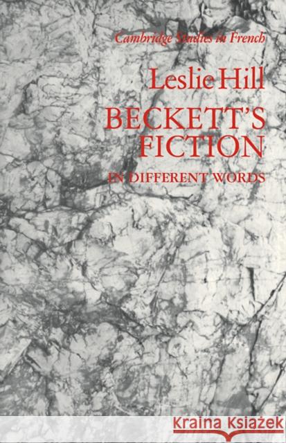 Beckett's Fiction: In Different Words Hill, Leslie 9780521110563 Cambridge University Press