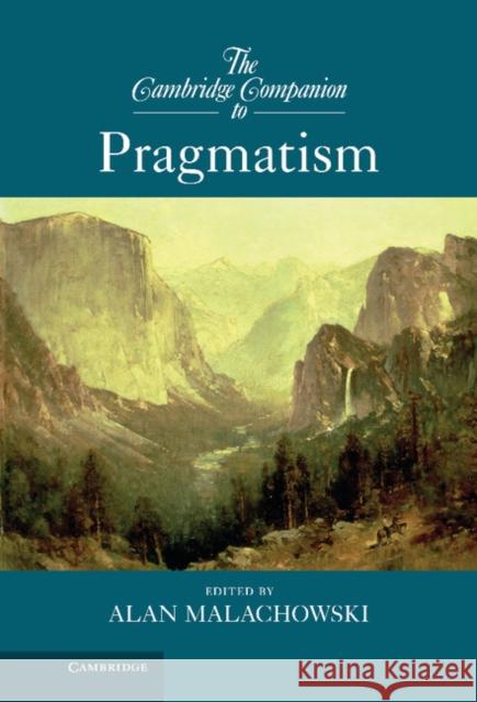 The Cambridge Companion to Pragmatism Alan Malachowski (University of Stellenbosch, South Africa) 9780521110877 Cambridge University Press