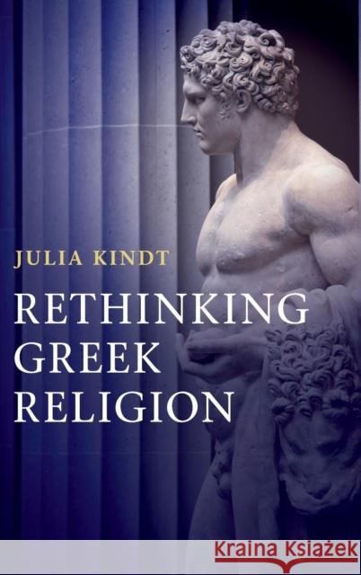 Rethinking Greek Religion Julia Kindt 9780521110921