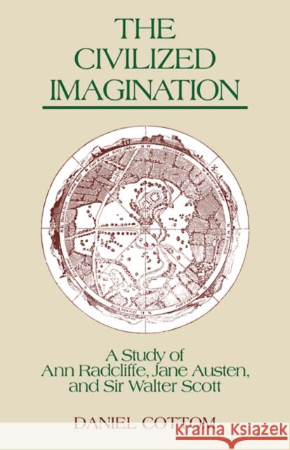 The Civilized Imagination: A Study of Ann Radcliffe, Jane Austen and Sir Walter Scott Cottom, Daniel 9780521110976 Cambridge University Press
