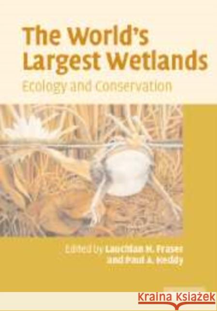 The World's Largest Wetlands: Ecology and Conservation Fraser, Lauchlan H. 9780521111362 Cambridge University Press