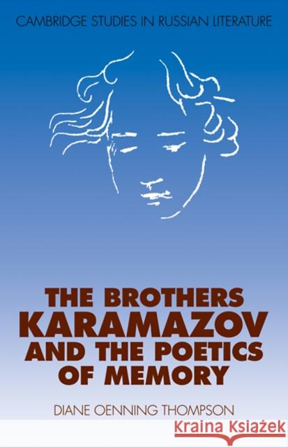 The Brothers Karamazov and the Poetics of Memory Diane Oenning Thompson 9780521111478 Cambridge University Press