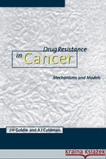 Drug Resistance in Cancer: Mechanisms and Models Goldie, James H. 9780521111706 Cambridge University Press