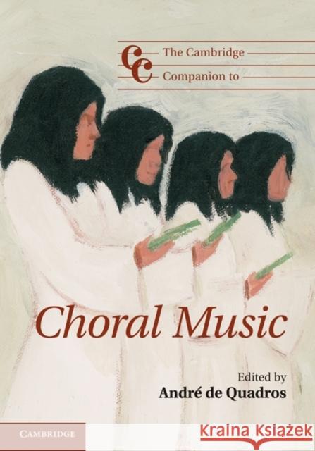 The Cambridge Companion to Choral Music André de Quadros (Boston University) 9780521111737 Cambridge University Press