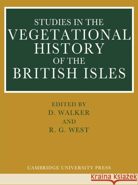 Studies in the Vegetational History of the British Isles: Essays in Honour of Harry Godwin Walker, D. 9780521112017 Cambridge University Press