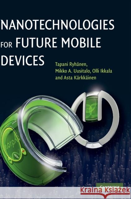 Nanotechnologies for Future Mobile Devices Tapani Ryhanen 9780521112161