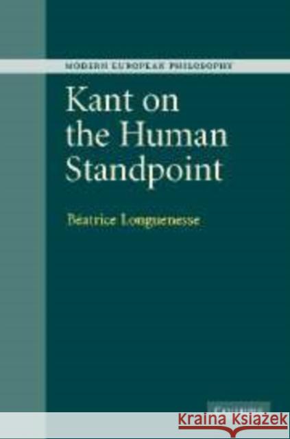 Kant on the Human Standpoint Beatrice Longuenesse 9780521112185 Cambridge University Press