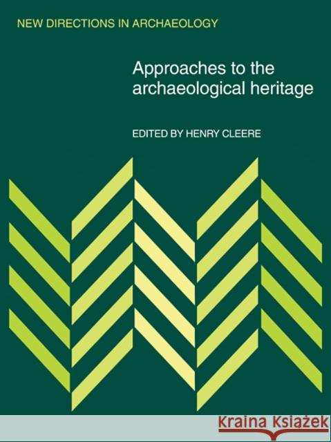 Approaches to the Archaeological Heritage Henry Cleere 9780521112246 Cambridge University Press