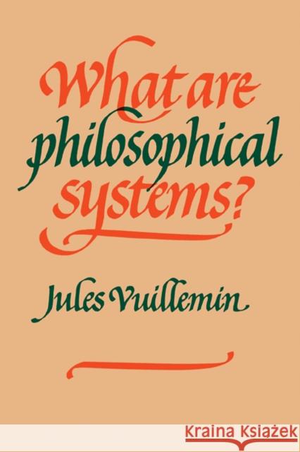 What Are Philosophical Systems? Jules Vuillemin 9780521112284 Cambridge University Press