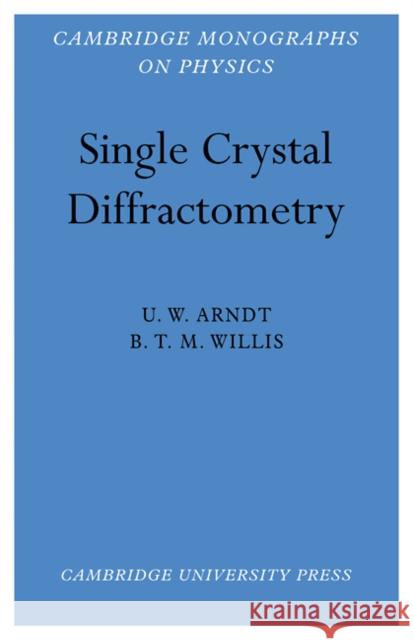 Single Crystal Diffractometry Nicholas Arndt 9780521112291 Cambridge University Press